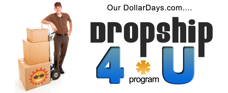 Our DollarDays.com... Dropship 4 U Program