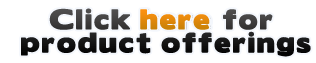Click here for product offerings