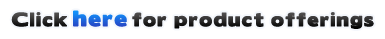 Click here for product offerings