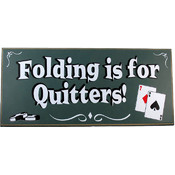 Folding Is For Quitters Classic All Wood Poker Sig