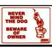 12" X 16" Never Mind The Dog Beware of Owner Sign