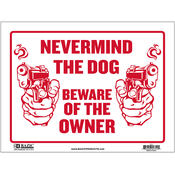 9" X 12" Never Mind The Dog Beware of Owner Sign